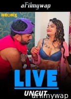 Live Uncut (2024) Neonx Hindi Hot Short Film