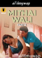 Mithai Wali (2025) Part 2 Ullu Hindi Hot Web Series