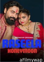 Raseela Honeymoon (2024) Neonx Hindi Hot Short Film